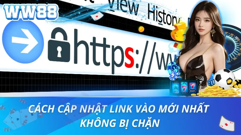Cách cập nhật link vào WW88 mới nhất không bị chặn